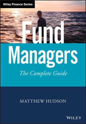 Fund Managers: The Complete Guide by Hudson, Matthew