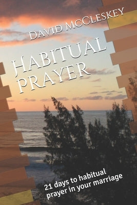 Habitual Prayer: 21 days to habitual prayer in your marriage by McCleskey, David