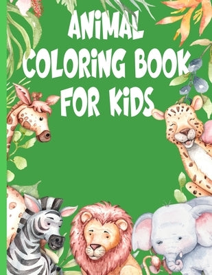 Animal Coloring Book For Kids: Easy Coloring Book For Kids, Toddlers, Preschool, Kindergarten by Hill, Delores Elaine