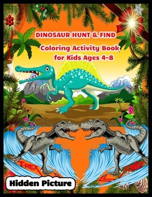 DINOSAUR HUND & FIND Coloring Activity Book for Kids Ages 4-8: Hidden Pictures by Press, Shamonto