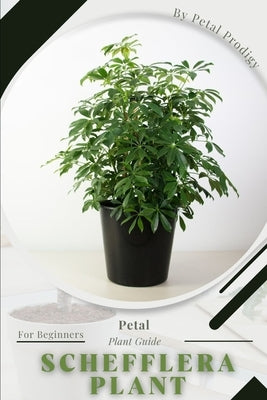 Schefflera Plant: Prodigy Petal, Plant Guide by Prodigy, Petal