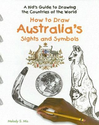 How to Draw Australia's Sights and Symbols by Mis, Melody S.