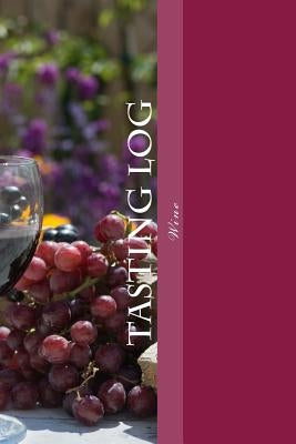Tasting Log: Wine by Thomas-Weeks, Monica L.