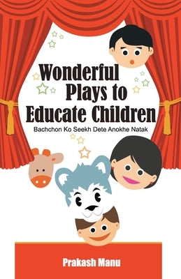 Wonderful Plays to Educate Children by Manu, Prakash