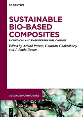 Sustainable Bio-Based Composites: Biomedical and Engineering Applications by Prasad, Arbind