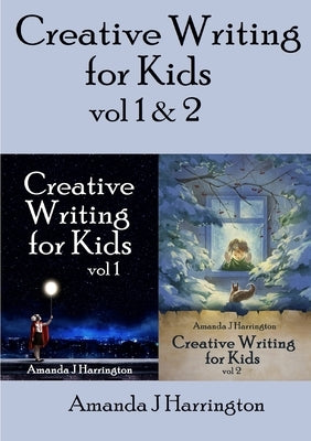 Creative Writing for Kids vol 1 & 2 by Harrington, Amanda J.