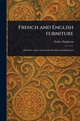 French and English Furniture by Singleton, Esther