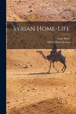 Syrian Home-Life by Jessup, Henry Harris