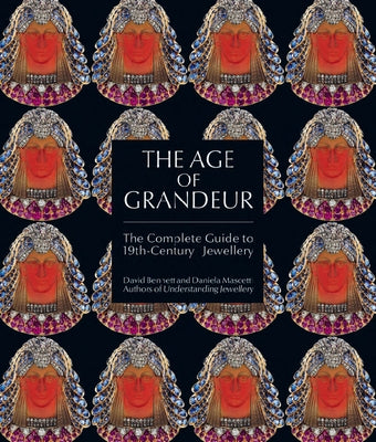 The Age of Grandeur: The Complete Guide to 19th-Century Jewellery by Mascetti, Daniela