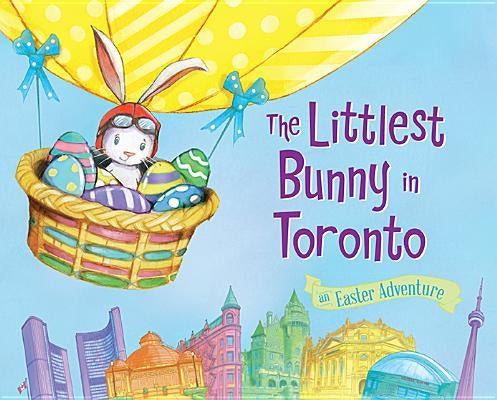 The Littlest Bunny in Toronto: An Easter Adventure by Jacobs, Lily