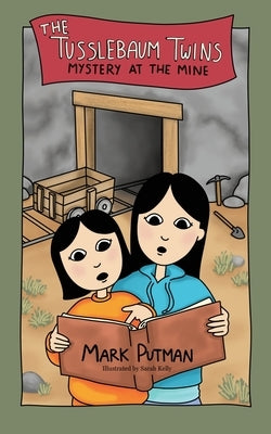 The Tusslebaum Twins Mystery at the Mine by Putman, Mark