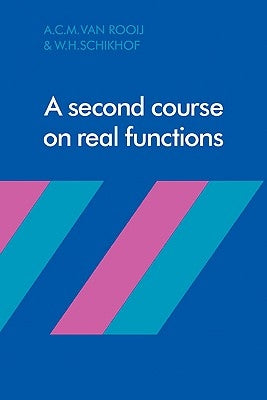 A Second Course on Real Functions by Rooij, A. C. M. Van