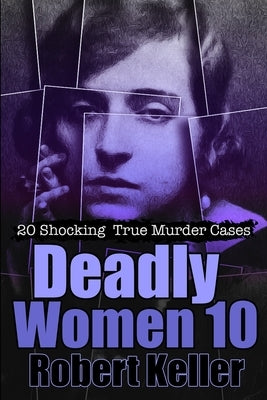 Deadly Women Volume 10 by Keller, Robert