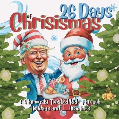 26 Days of Chrisismas - A Hilariously Twisted Ride Through Holidays and Headlines by World, Zazuleac