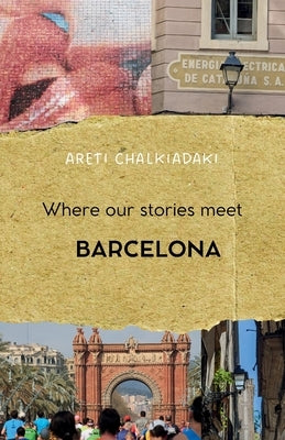 Where our stories meet - Barcelona by Chalkiadaki, Areti