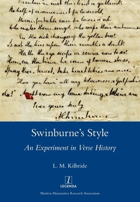 Swinburne's Style: An Experiment in Verse History by Kilbride, L. M.