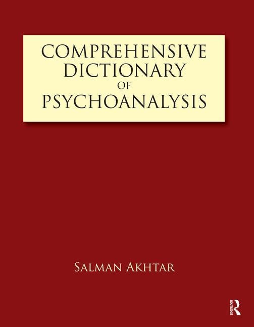 Comprehensive Dictionary of Psychoanalysis by Akhtar, Salman