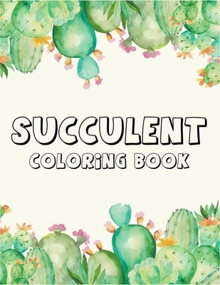 Succulent coloring book: A Perfect coloring book to gift someone! by Press, Zxr