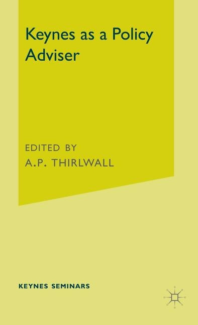 Keynes as a Policy Adviser by Thirlwall, A. P.