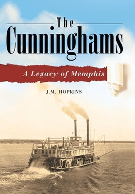 The Cunninghams: A Legacy of Memphis by Hopkins, J. M.