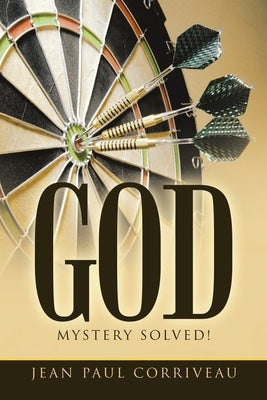 God: Mystery Solved! by Corriveau, Jean Paul