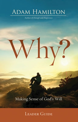 Why? Leader Guide: Making Sense of God's Will by Hamilton, Adam