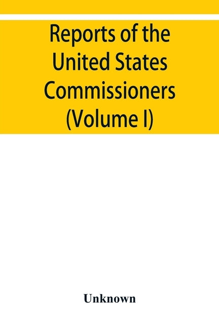 Reports of the United States Commissioners to the Universal Exposition of 1889 at Paris (Volume I) by Unknown