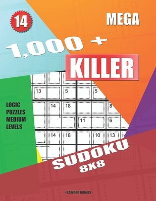 1,000 + Mega sudoku killer 8x8: Logic puzzles medium levels by Holmes, Basford