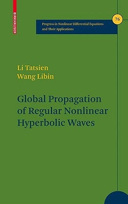 Global Propagation of Regular Nonlinear Hyperbolic Waves by Li, Tatsien