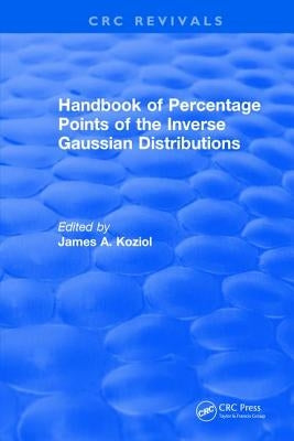 Handbook of Percentage Points of the Inverse Gaussian Distributions by Koziol, James A.
