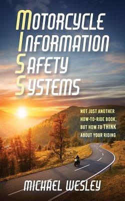 Motorcycle Information Safety Systems by Wesley, Michael