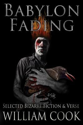 Babylon Fading: Bizarre Fiction & Verse by Myers, Joseph Donald