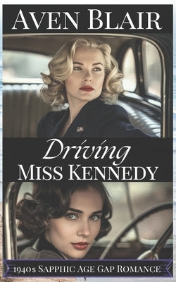 Driving Miss Kennedy: A Sapphic Lesbian Age Gap Romance by Blair, Aven