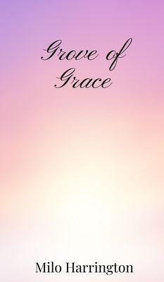 Grove of Grace by Harrington, Milo