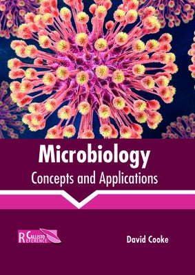 Microbiology: Concepts and Applications by Cooke, David