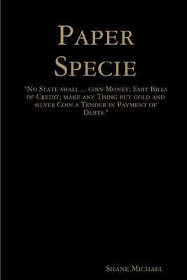 Paper Specie by Michael, Shane