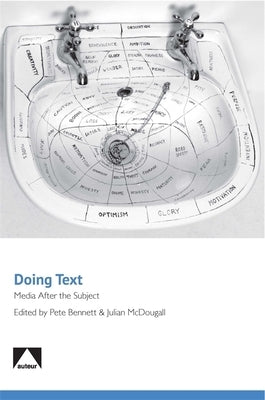 Doing Text: Media After the Subject by Bennett, Pete