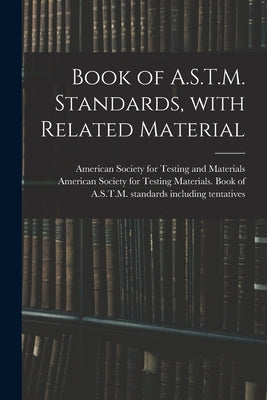 Book of A.S.T.M. Standards, With Related Material by American Society for Testing and Mate