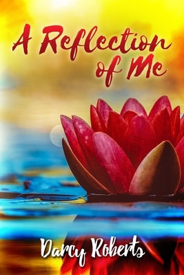 A Reflection of Me by Roberts, Darcy