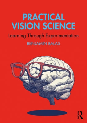 Practical Vision Science: Learning Through Experimentation by Balas, Benjamin