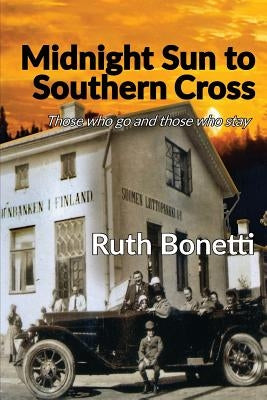 Midnight Sun to Southern Cross: Those who go and those who stay by Bonetti, Ruth
