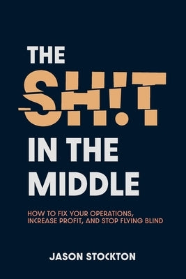 The Sh!t In The Middle by Stockton, Jason