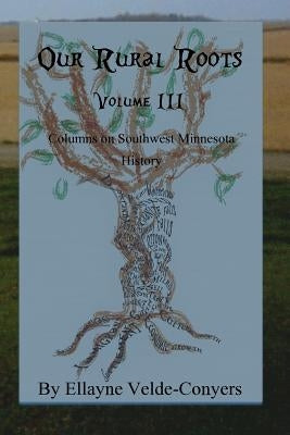 Our Rural Roots III (vol. 3) by Velde-Conyers, E. T.