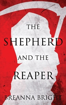 The Shepherd and the Reaper by Bright, Breanna