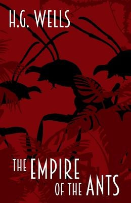 The Empire of the Ants: and other short stories by Wells, H. G.