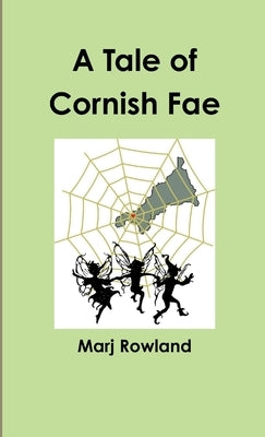A Tale of Cornish Fae by Rowland, Marj