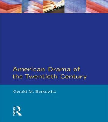 American Drama of the Twentieth Century by Berkowitz, Gerald M.