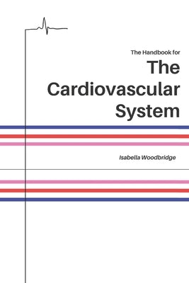 The Handbook for The Cardiovascular System by Woodbridge, Isabella