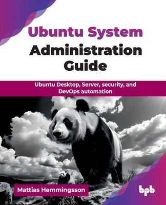 Ubuntu System Administration Guide: Ubuntu Desktop, Server, security, and DevOps automation (English Edition) by Hemmingsson, Mattias