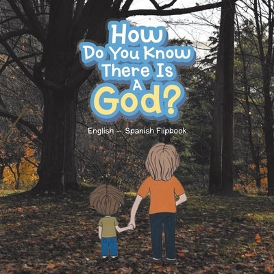How Do You Know There Is a God?: English - Spanish Flipbook by Jackson, Kristin